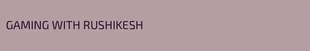 GAMING WITH RUSHIKESH